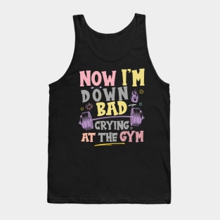 Now I'm Down Bad Crying At The GYM, Workout Training Fitness Tank Top